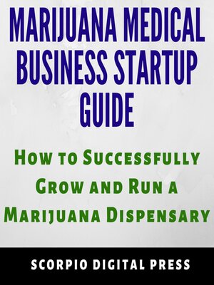 cover image of Marijuana Medical Business Startup Guide